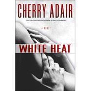 White Heat : A Novel