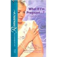What If I'm Pregnant...?  (The Pregnancy Test)