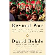 Beyond War : Reimagining American Influence in a New Middle East
