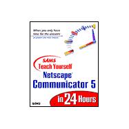Sams Teach Yourself Netscape Communicator 5 in 24 Hours