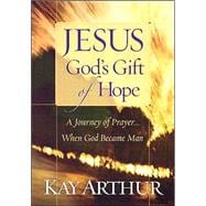 Jesus, God's Gift of Hope : A Journey of Prayer... When God Became Man