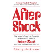 After Shock The World’s Foremost Futurists Reflect on 50 Years of Future Shock—and Look Ahead to the Next 50