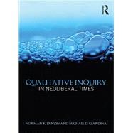 Qualitative Inquiry in Neoliberal Times,9781138226449