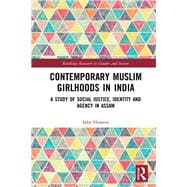 Contemporary Muslim Girlhoods in India: Social Justice, Identity and Agency