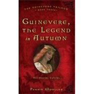 Guinevere, the Legend in Autumn : Book Three of the Guinevere Trilogy
