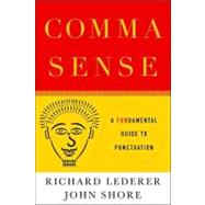 Comma Sense : A Fun-damental Guide to Punctuation