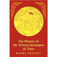 History of the Sixteen Karmapas of Tibet