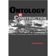Ontology of Construction: On Nihilism of Technology and Theories of Modern Architecture