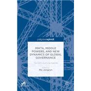 MIKTA, Middle Powers, and New Dynamics of Global Governance The G20's Evolving Agenda