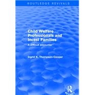 Revival: Child Welfare Professionals and Incest Families (2001): A Difficult Encounter