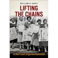 Lifting the Chains The Black Freedom Struggle Since Reconstruction