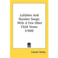 Lullabies and Slumber Songs : With A Few Other Child Verses (1900)