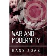 War and Modernity Studies in the History of Vilolence in the 20th Century