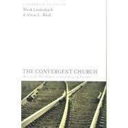 The Convergent Church: Missional Worshipers in an Emerging Culture