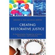 Creating Restorative Justice A Communication Perspective of Justice, Restoration, and Community