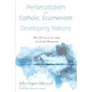Pentecostalism and Catholic Ecumenism in Developing Nations