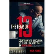 The Fear of 13 Countdown to Execution: My Fight for Survival on Death Row
