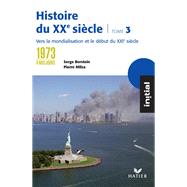 Initial - Histoire du XXe siècle tome 3 : De 1973 à nos jours, éd. 2005
