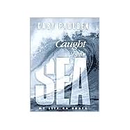 Caught by the Sea : My Life on Boats