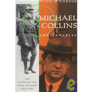 Michael Collins and the Troubles: The Struggle for Irish Freedom 1912-1922,9780393316452