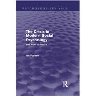 The Crisis in Modern Social Psychology: And How to End It