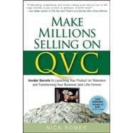 Make Millions Selling on QVC Insider Secrets to Launching Your Product on Television and Transforming Your Business (and Life) Forever