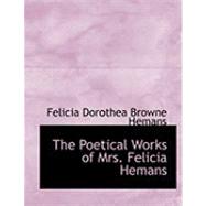 The Poetical Works of Mrs. Felicia Hemans