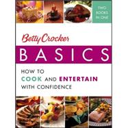 Betty Crocker Basics: How To Cook And Entertain With Confidence