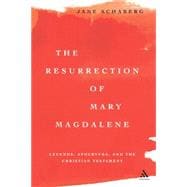 The Resurrection of Mary Magdalene Legends, Apocrypha, and the Christian Testament