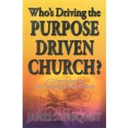 Who's Driving the Purpose Driven Church? : A Documentary on the Teachings of Rick Warren