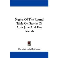 Nights of the Round Table Or, Stories of Aunt Jane and Her Friends