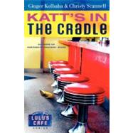 Katt's in the Cradle : A Secrets from Lulu's Cafe Novel
