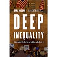 Deep Inequality Understanding the New Normal and How to Challenge It