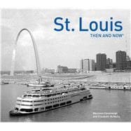 St. Louis Then and Now®