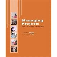 Managing Projects: A Team-Based  Approach with Student CD
