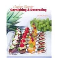 Creative Ideas for Garnishing and Decorating