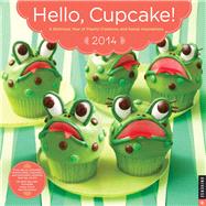 Hello, Cupcake! 2014 Wall Calendar A Delicious Year of Playful Creations and Sweet Inspirations