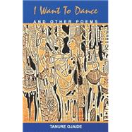 I Want to Dance and Other Poems
