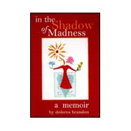 In the Shadow of Madness: A Memoir