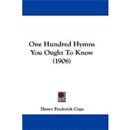 One Hundred Hymns You Ought to Know
