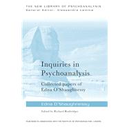 Inquiries in Psychoanalysis: Collected papers of Edna O'Shaughnessy