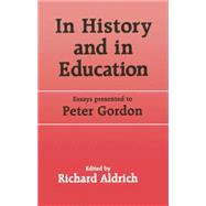 In History and in Education: Essays presented to Peter Gordon