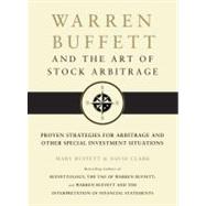 Warren Buffett and the Art of Stock Arbitrage : Proven Strategies for Arbitrage and Other Special Investment Situations