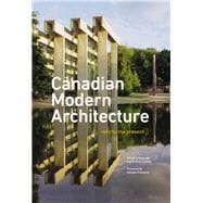 Canadian Modern Architecture A Fifty Year Retrospective, from 1967 to the Present