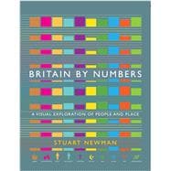 Britain by Numbers A Visual Exploration of People and Place