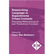 Researching Language in Superdiverse Urban Contexts Exploring Methodological and Theoretical Concepts