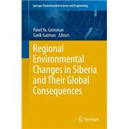Regional Environmental Changes in Siberia and Their Global Consequences