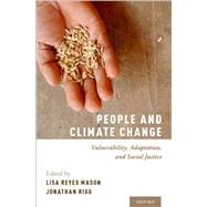People and Climate Change Vulnerability, Adaptation, and Social Justice