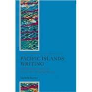 Pacific Islands Writing The Postcolonial Literatures of Aotearoa/New Zealand and Oceania