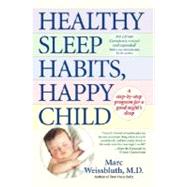 Healthy Sleep Habits, Happy Child A Step-by-Step Program for a Good Night's Sleep, 3rd Edition